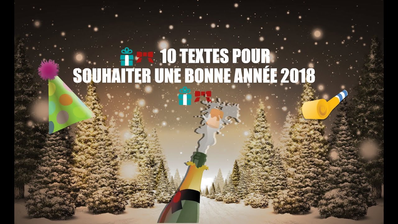 10 TEXTES POUR SOUHAITER UNE BONNE ANNÉE 2018 YouTube 10 TEXTES POUR SOUHAITER UNE BONNE ANNÉE 2018 YouTube