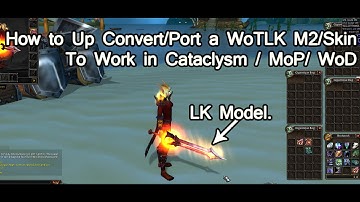 Wow 4.0.6 - Upconvert WoTLK M2 to Work in Cata+