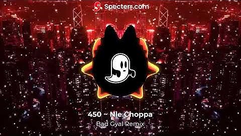 450 ~ Nle Choppa | Bad Gyal Remix | (Official Visualizer)