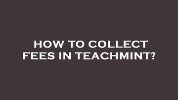 How to collect fees in teachmint?