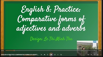 ENGLISH 8 PRACTICE COMPARATIVE FORMS OF ADJECTIVES AND ADVERBS WITH SOUND