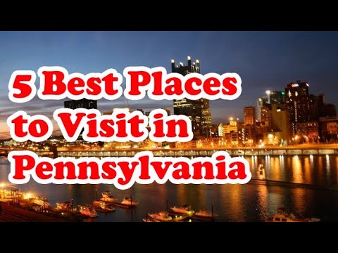 10 Best Places to Visit in Pennsylvania- Tourist Attractions |USA