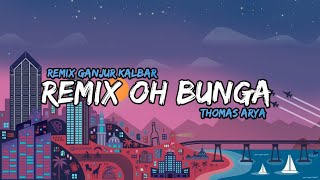 dj bunga thomas arya || remix full band ganjur kalbar || viral tiktok fyp