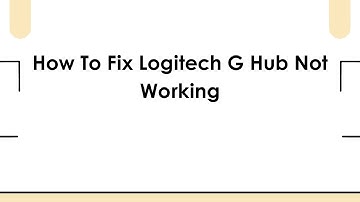 How To Fix Logitech G Hub Not Working