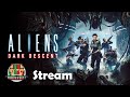 Aliens Dark Descent Stream