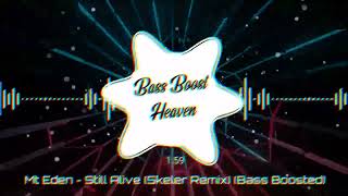 Mt Eden - Still Alive (Skeler Remix) (Bass Boosted) (4K) (HQ)