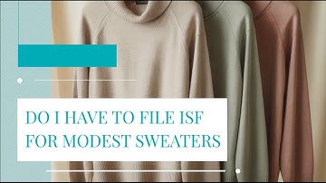 Do I Have To File ISF For Modest Sweaters