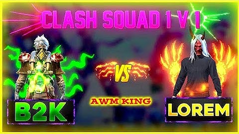 BORN2KILL (B2K) VS LOREM || 1 V 1 CLASH SQUAD BATTLE☠️ || WHO IS AWM KING🤴?? -GARENA FREE FIRE