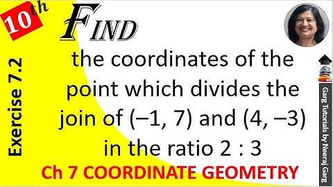 Find the Coordinates of the Point which divides the join of (–1 7) and (4 –3) in the ratio 2 3