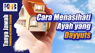 [KHB TJ] Cara Menasihati Ayah yang Dayyuts