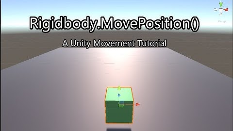 Rigidbody.MovePosition() - Unity Movement Tutorial