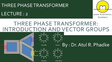 Three Phase Transformer: Introduction and  Vector Groups (2)