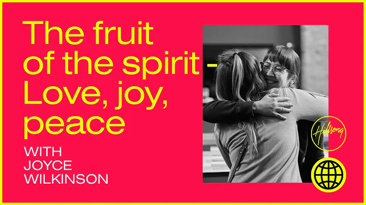 The Fruits of the Spirit - Love, Joy, Peace | Joyc...