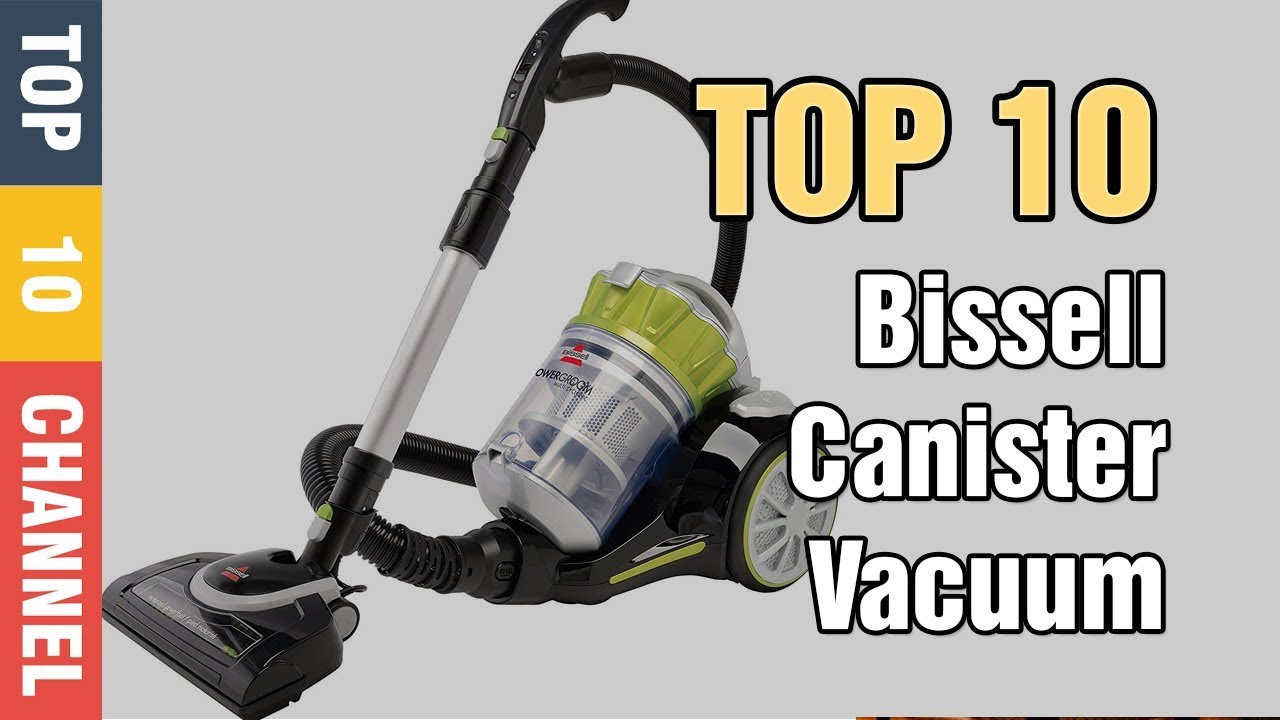 Top 10 Best Bissell Canister Vacuum 