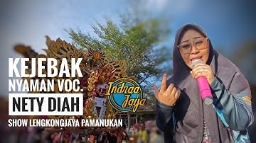 KEJEBAK NYAMAN VOC. NETY DIAH || INDRAA JAYA || SHOW LENGKONGJAYA PAMANUKAN