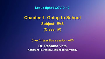 live Interaction on - Chapter 1: Going to School     Subject: EVS  (Class: IV)