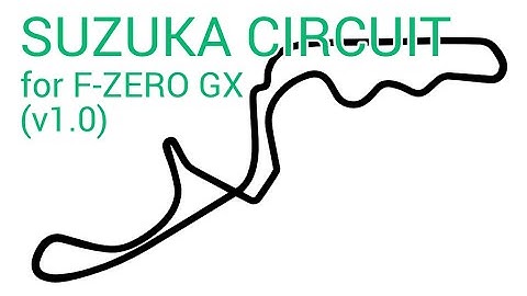 F-ZERO GX Custom Track: Suzuka Circuit (v1.0) [Out of Date]