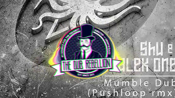 Shu & Dalek One - Mumble Dub (Pushloop Remix)