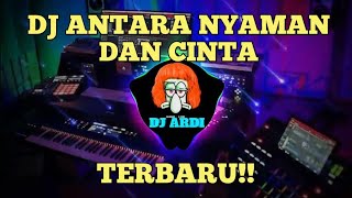 DJ ANTARA NYAMAN DAN CINTA TERBARU-VIRAL TIKTOK