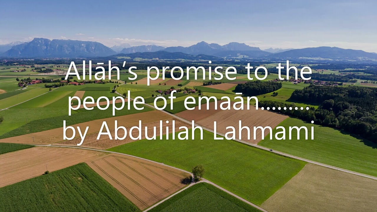 Allāh’s promise to the people of emaān......... by Abdulilah Lahmami