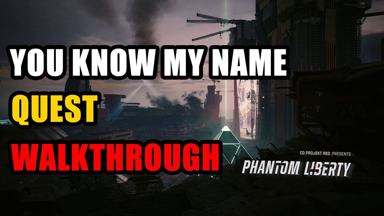 Cyberpunk 2077 Phantom Liberty You Know My Name walkthrough