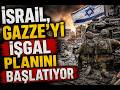 İSRAİL, GAZZE'Yİ YENİDEN İŞGALE BAŞLIYOR