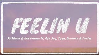 KickRaux & Ras Rwame - Feelin U ft. Ayo Jay, Tyga, Demarco & Doctor