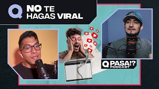 EP4 No te hagas VIRAL  | Qué Pasa!? Podcast