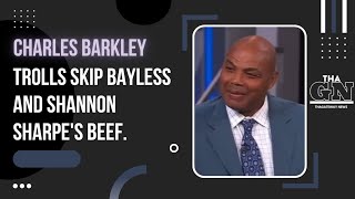 Charles Barkley Trolls Skip Bayless And Shannon Sharpe's Beef 👀😂