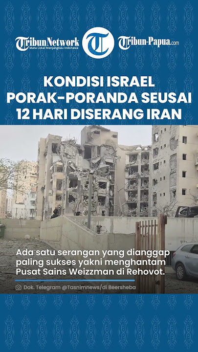 Kondisi Israel Luluh Lantak seusai 12 Hari Diserang Iran, Total Kerugian Capai Rp 239 Triliun