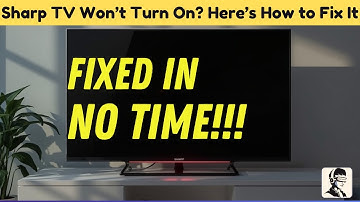 Sharp TV Won’t Turn On? Here’s How to Fix It