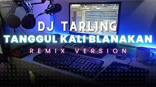 DJ Tarling Jadul 'TANGGUL KALI BLANAKAN' Remix Version