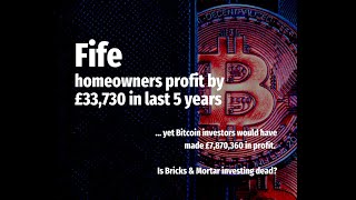 Fife Homeowners Profit By £33,730 in 5 Years … yet Bitcoin would have made £7,870,360 in profit.