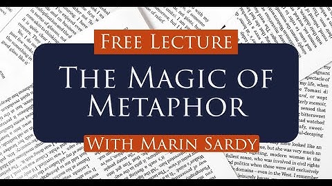 Lecture: The Magic of Metaphor -- How to Create Vivid Metaphors that Can Transform Your Writing