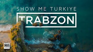 Show Me Turkiye - Trabzon  | Travel Film Series of Turkiye 2019