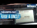 Ryzen Threadripper Unboxing: 1950X und 1920X bei PCGH - PCGH Raw &amp; Uncut