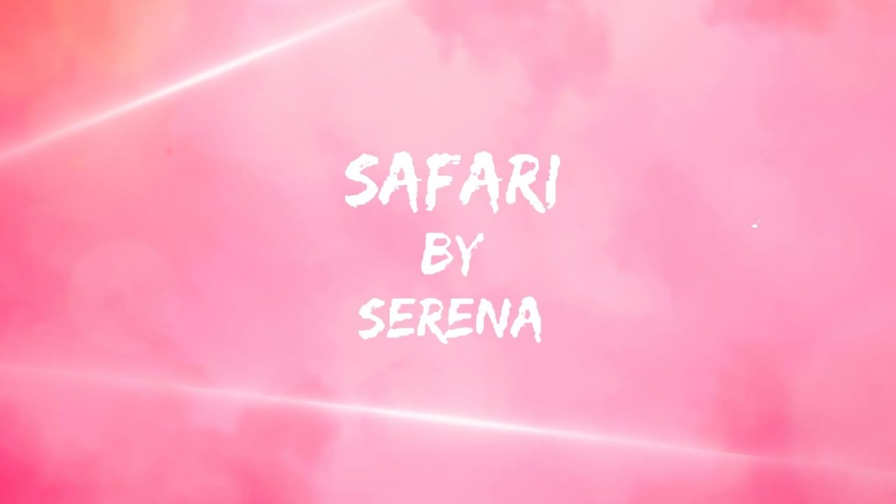 safari by serena song