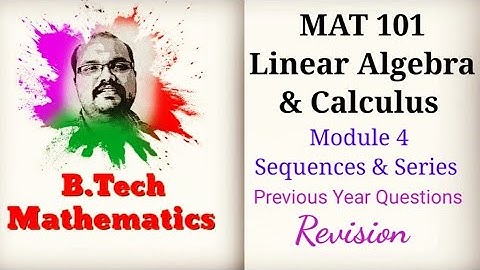 MAT 101 Linear Algebra & Calculus | Module 4 Sequences & Series | Test the convergence |S1(2019) KTU