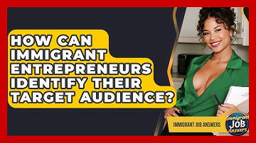 How Can Immigrant Entrepreneurs Identify Their Target Audience? - Immigrant Job Answers