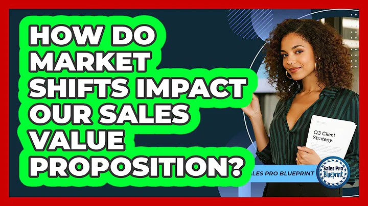 How Do Market Shifts Impact Our Sales Value Proposition?