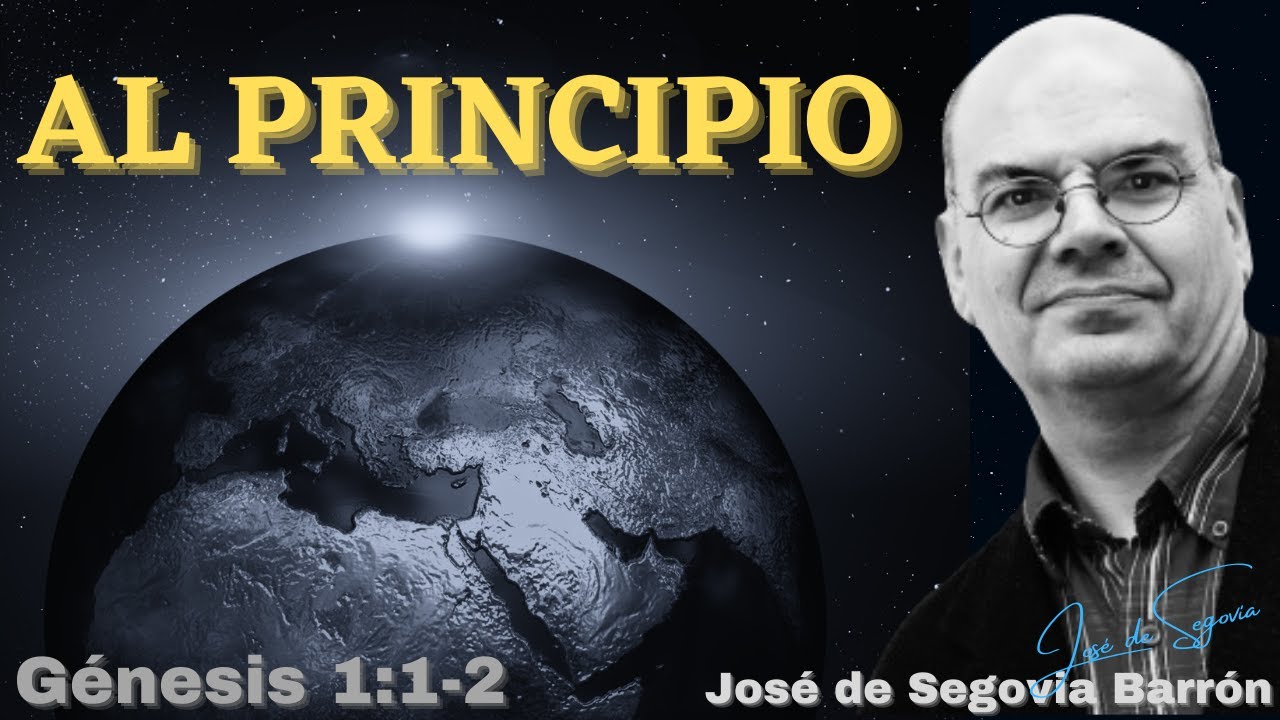 Al Principio (Génesis 1:1-2) José de Segovia Barrón