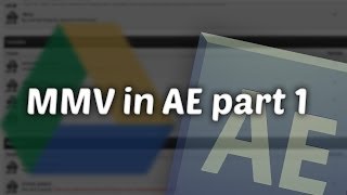 [TUTORIAL] MMV in After Effects Part 1 - TIPS and start