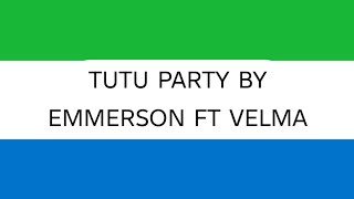 Tutu party by EMMERSON ft VELMA RICHARD Lyrics video