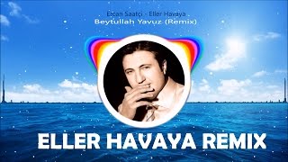 Ercan Saatçi - Eller Havaya | Beytullah Yavuz [Remix] #90lar Resimi