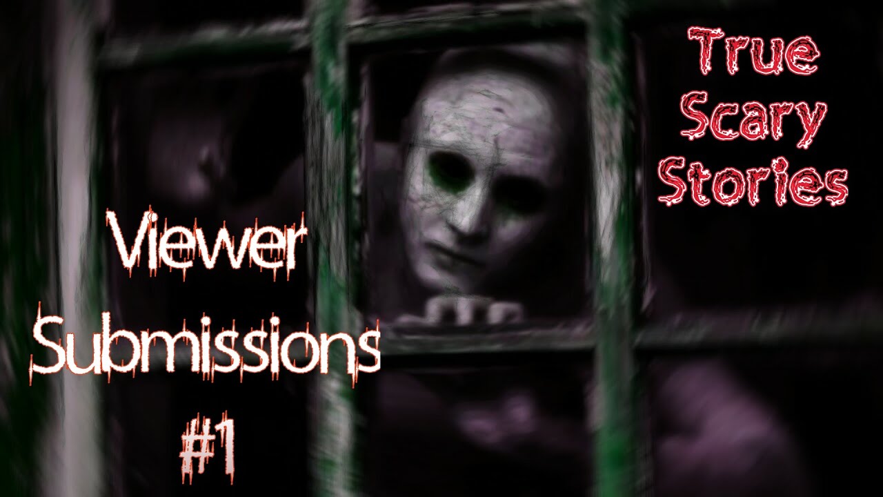 True Scary Stories: Viewer Submissions 1 cca