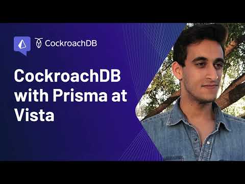 Prisma Meetup: CockroachDB Edition - Sid Dange - CockroachDB with Prisma at Vista