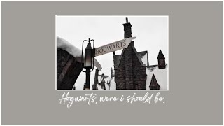 Hogwarts, where I should be. | a playlist