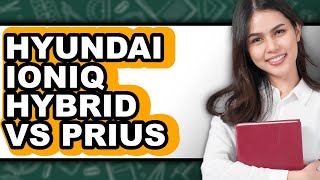 Hyundai Ioniq Hybrid Vs Prius - Full Comparison