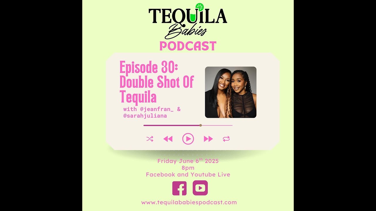 Tequila Babies Ep 30: Double Shot of Tequila
