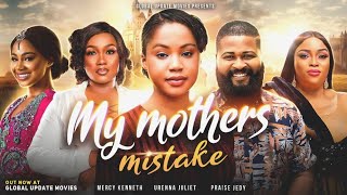 MY MOTHER'S MISTAKE (FULL MOVIE) | Mercy Kenneth, Urenna Juliet | Story of Passion,  Love and Family